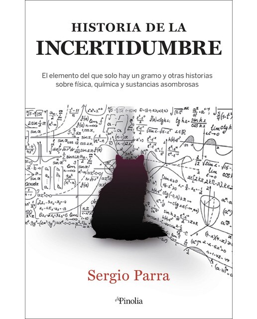 La historia de la incertidumbre: El elemento del que solo hay un gramo y otras historias sobre física, química y sustancias asombrosas(Tapa blan 1