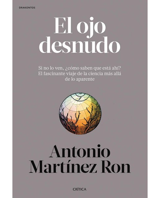 El ojo desnudo: Si no lo ven, ¿cómo saben que está ahí? El fascinante viaje de la ciencia más allá de lo aparente (Capa mole) 1