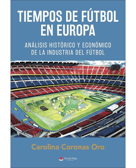 Tiempos de fútbol en Europa: Análisis histórico y económico de la industria del fútbol (Capa mole) 1