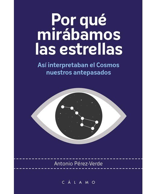 Por qué mirábamos las estrellas: Así interpretaban el cosmos nuestros antepasados(Tapa blanda) 1