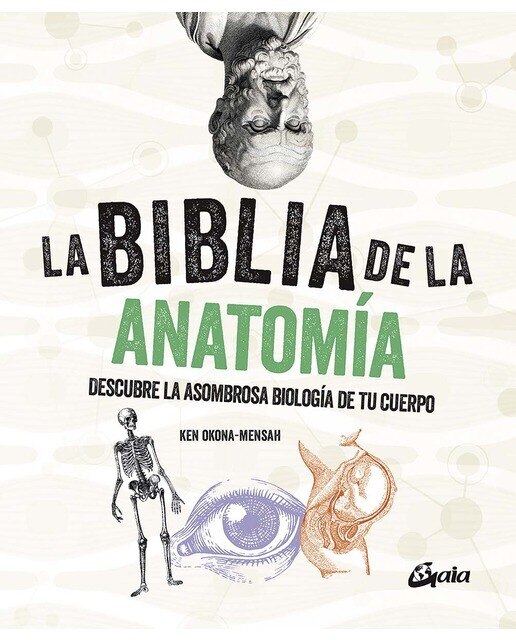 La biblia de la anatomía: Descubre la asombrosa biología de tu cuerpo(Tapa blanda) 1