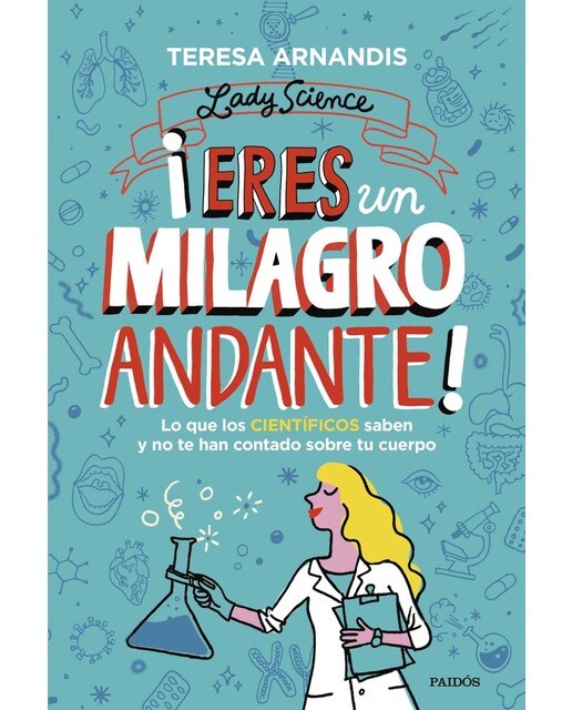 ¡Eres un milagro andante!: Lo que los científicos saben y no te cuentan sobre tu cuerpo (Capa mole com abas) 1