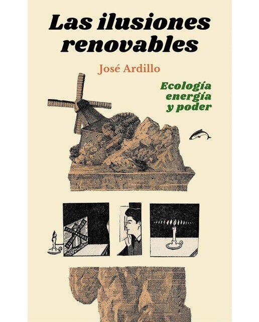 Las ilusiones renovables: Ecología, energía y poder(Tapa blanda) 1