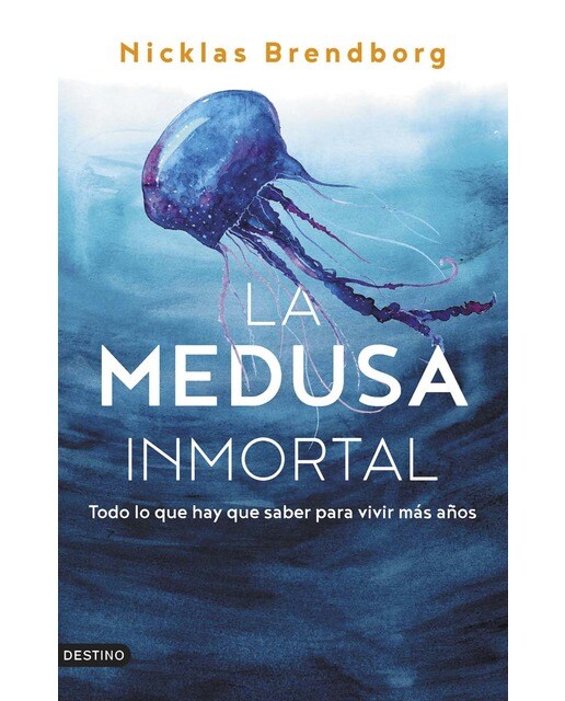 La medusa inmortal: Todo lo que hay que saber para vivir más años (Capa mole com abas) 1
