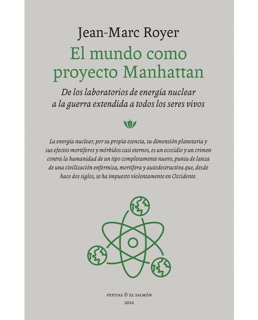 El mundo como proyecto Manhattan: De los laboratorios de energía nuclear a la guerra extendida a todos los seres vivos 1