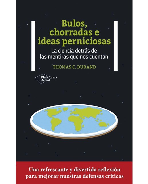 Bulos, chorradas e ideas perniciosas: La ciencia detrás de las mentiras que nos cuentan (Capa mole com abas) 1