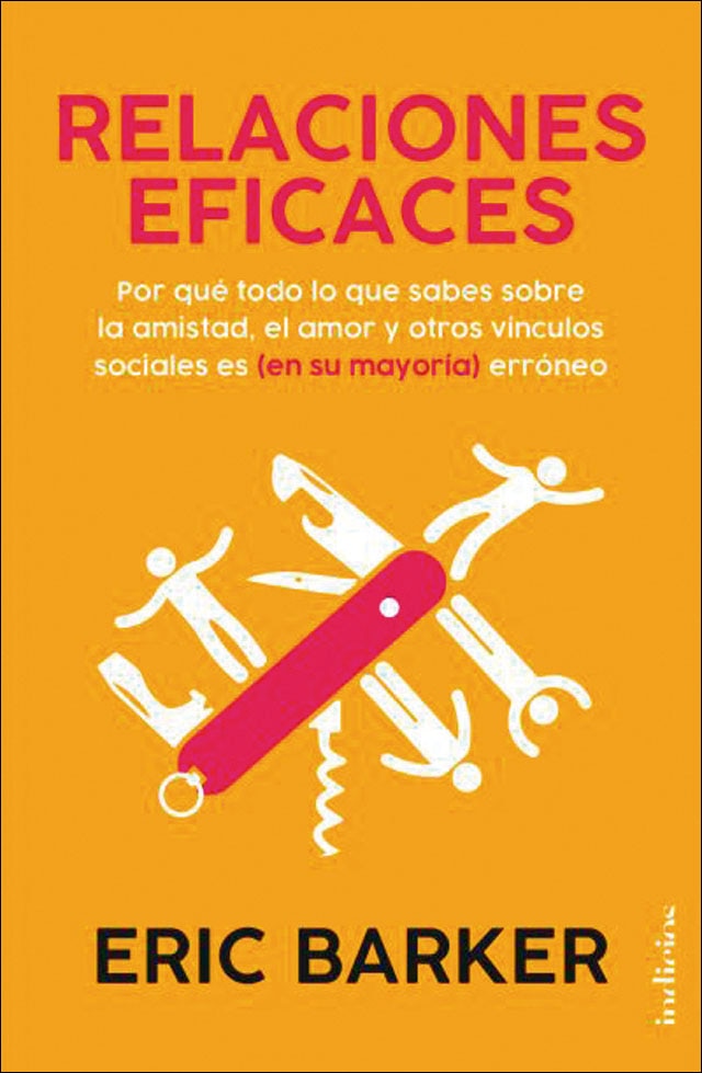 Relaciones eficaces: Por qué todo lo que sabes sobre las relaciones personales es (en su mayoría) erróneo (Capa mole) 1