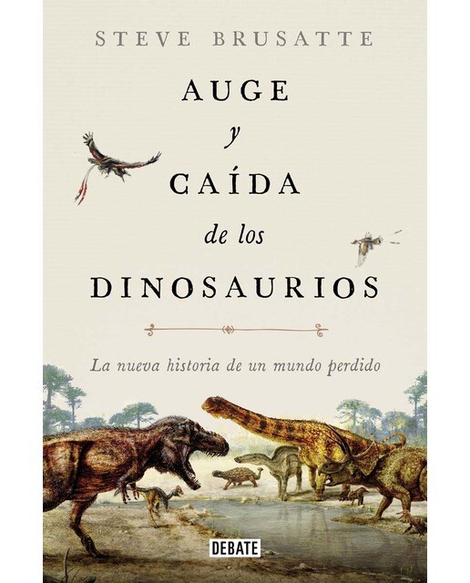 Imagem 0 de Auge y caída de los dinosaurios: La nueva historia de un mundo perdido (Capa mole)