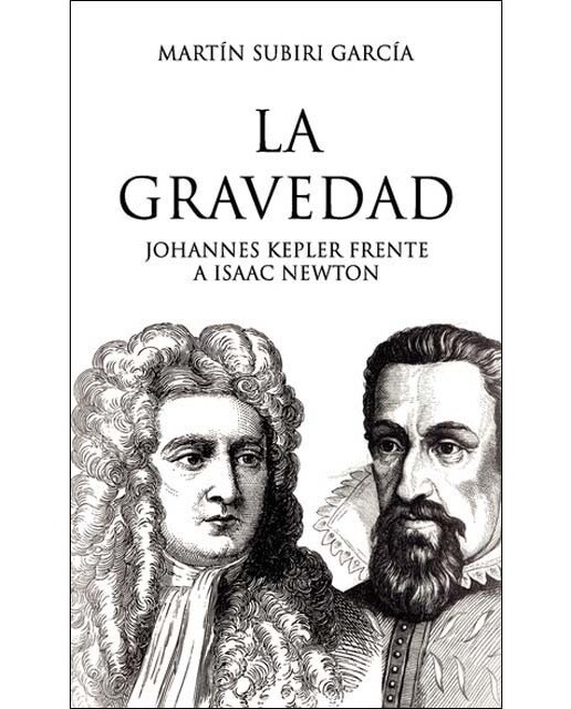 La gravedad.-johannes kepler frente a isaac newto 1