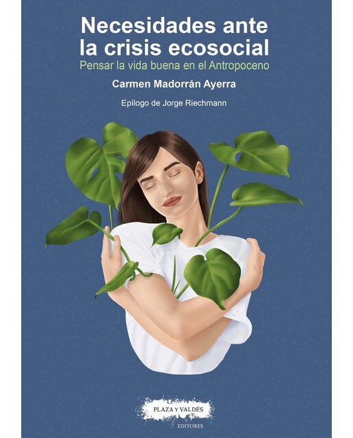 Necesidades ante la crisis ecosocial: Pensar la vida buena en el Antropoceno 1