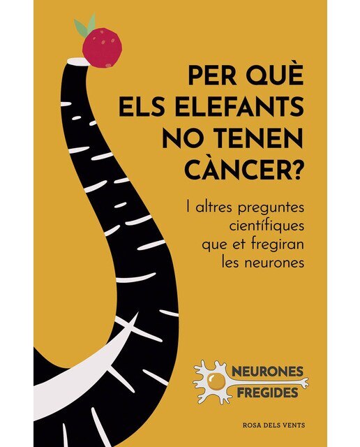 Per què els elefants no tenen càncer?: I altres preguntes científiques que et fregiran les neurones (Capa mole) 1