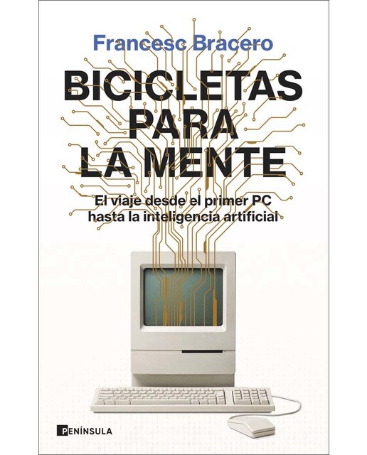 Bicicletas para la mente: El viaje desde el primer PC hasta la inteligencia artificial (Capa mole com abas) 1