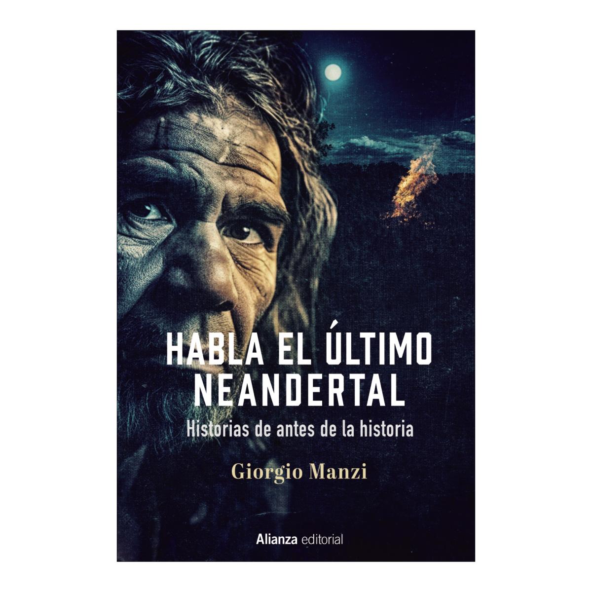 Habla el último neandertal: Historias de antes de la historia (Capa mole com abas) 1