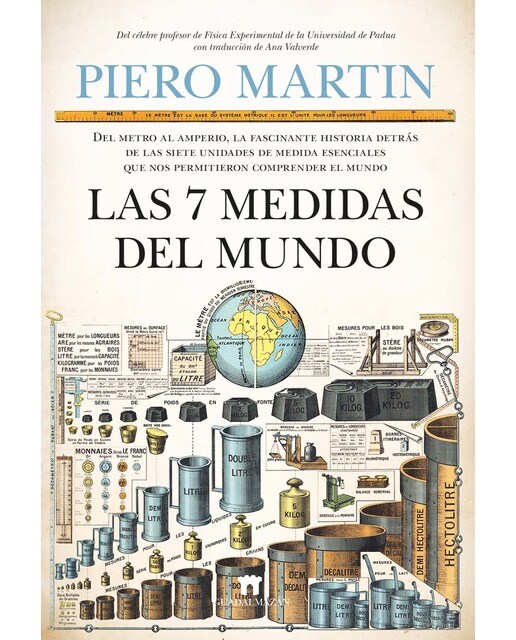Las 7 medidas del mundo: Del metro al amperio, la fascinante historia detrás de las siete unidades de medida esenciales que nos permitier (Capa mole) 1