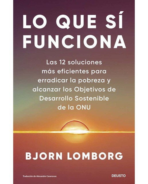 Lo que sí funciona: Las 12 soluciones más eficientes para erradicar la pobreza y alcanzar los Objetivos de Desarrollo Sostenible (Capa mole com abas) 1