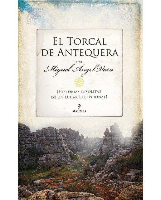 El Torcal de Antequera: Historias insólitas de un lugar excepcional (Capa mole) 1