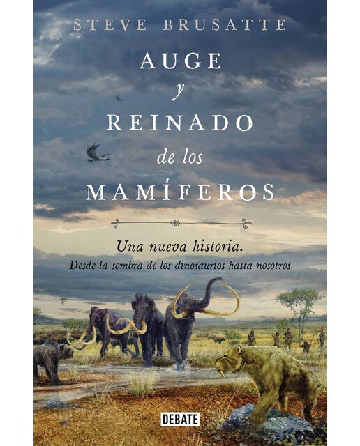 Imagem 0 de Auge y reinado de los mamíferos: Una nueva historia. Desde la sombra de los dinosaurios hasta nosotros. (Capa mole)