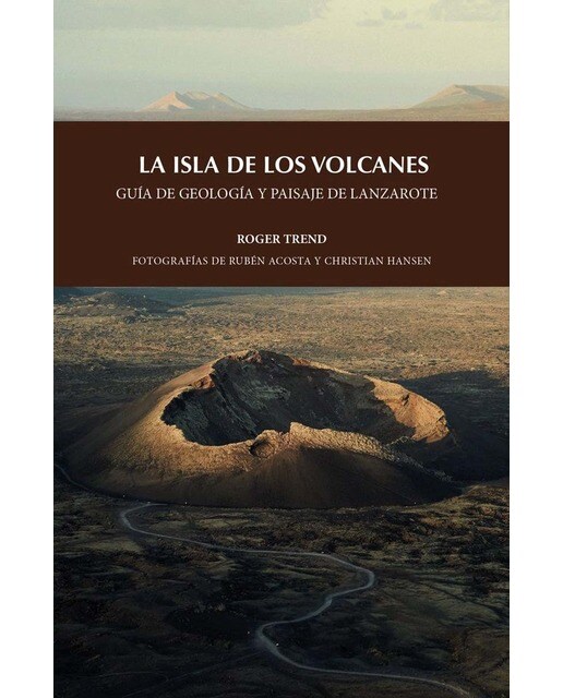 LA ISLA DE LOS VOLCANES. GUÍA DE GEOLOGÍA Y PASAJE DE LANZAROTE 1
