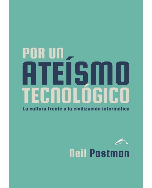 Imagem 0 de Por un ateísmo tecnológico: La cultura frente a la civilización informática