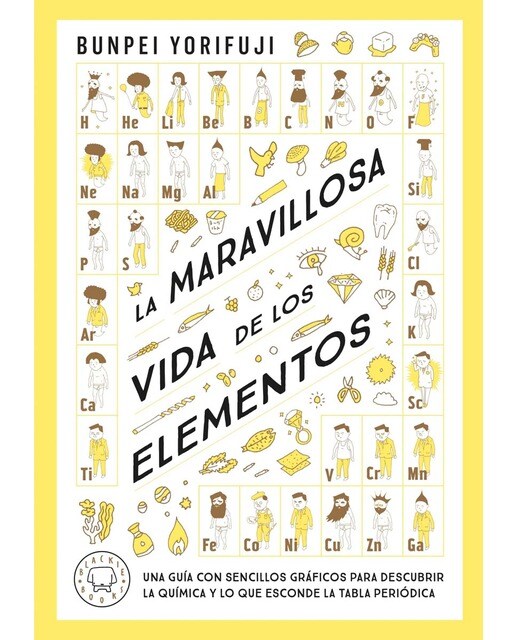 Imagen 0 de La maravillosa vida de los elementos: Una guía con sencillos gráficos para descubrir la química y lo que esconde la tabla periódica (Tapa dura)