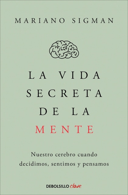 La vida secreta de la mente: Nuestro cerebro cuando decidimos, sentimos y pensamos  (Bolsillo)