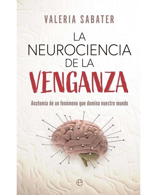 La neurociencia de la venganza: Anatomía de un fenómeno que domina nuestro mundo (Capa mole com abas) 1