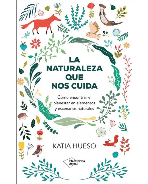 La naturaleza que nos cuida: Cómo encontrar el bienestar en elementos y escenarios naturales (Capa mole com abas) 1