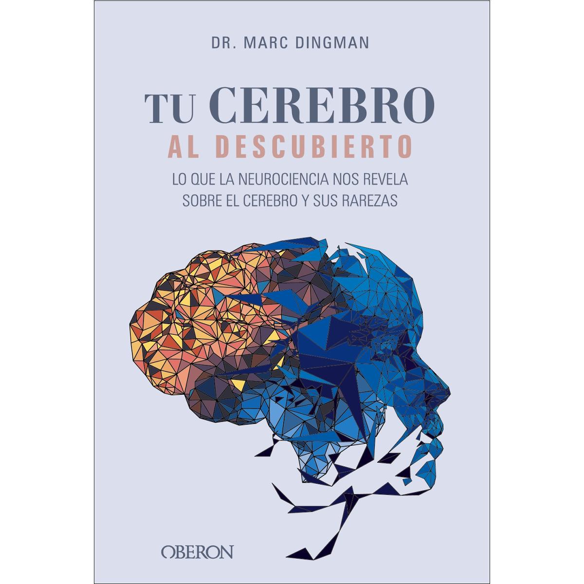 Imagem 0 de Tu cerebro al descubierto. Lo que la neurociencia nos revela sobre el cerebro y sus rarezas (Capa mole com abas)