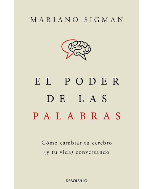 El Poder De Las Palabras: Cómo Cambiar Tu Cerebro (Y Tu Vida) Conversando
