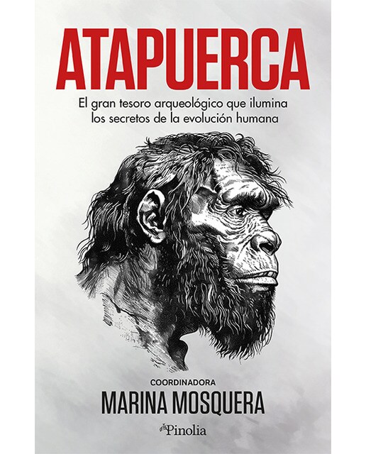 Atapuerca: El gran tesoro arqueológico que ilumina los secretos de la evolución humana (Capa mole) 1