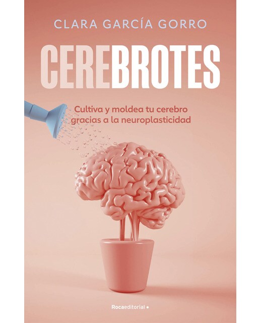 Cerebrotes: Cultiva y moldea tu cerebro gracias a la neuroplasticidad (Capa mole) 1