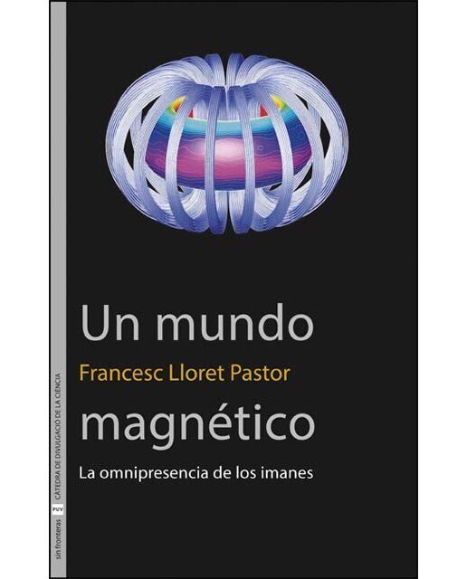 Un mundo magnético: La omnipresencia de los imanes (Capa mole) 1