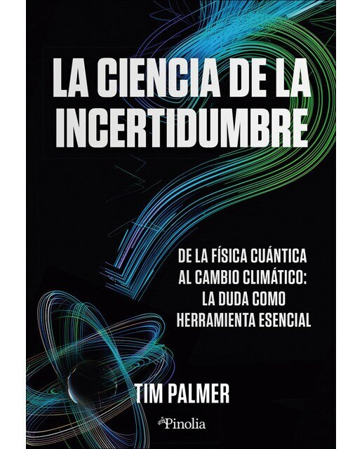 Imagem 0 de La ciencia de la incertidumbre: De la física cuántica al cambio climático: la duda como herramienta esencial (Capa mole)