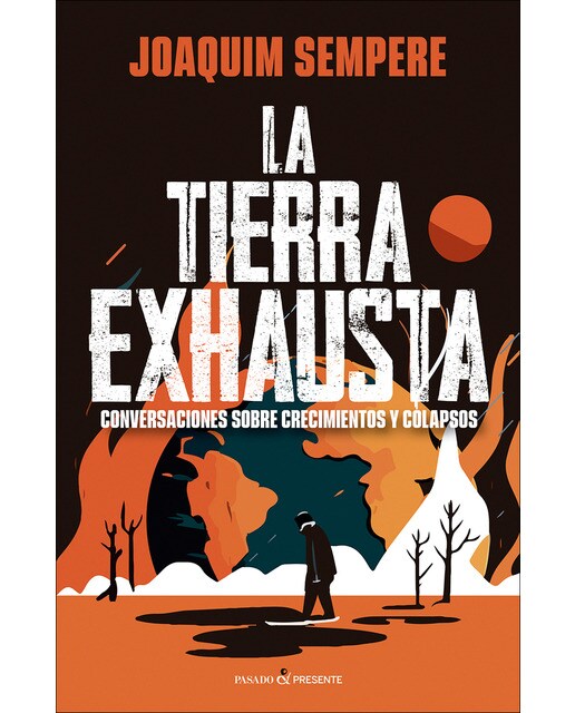 La tierra exhausta: Conversaciones sobre crecimientos y colapsos 1