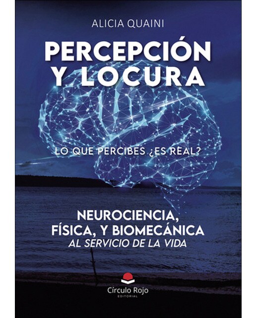 Percepcion y locura.Neurociencia, física, y biome 1