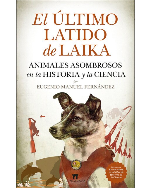 El último latido de Laika: Animales asombrosos en la historia y la ciencia (Capa mole) 1