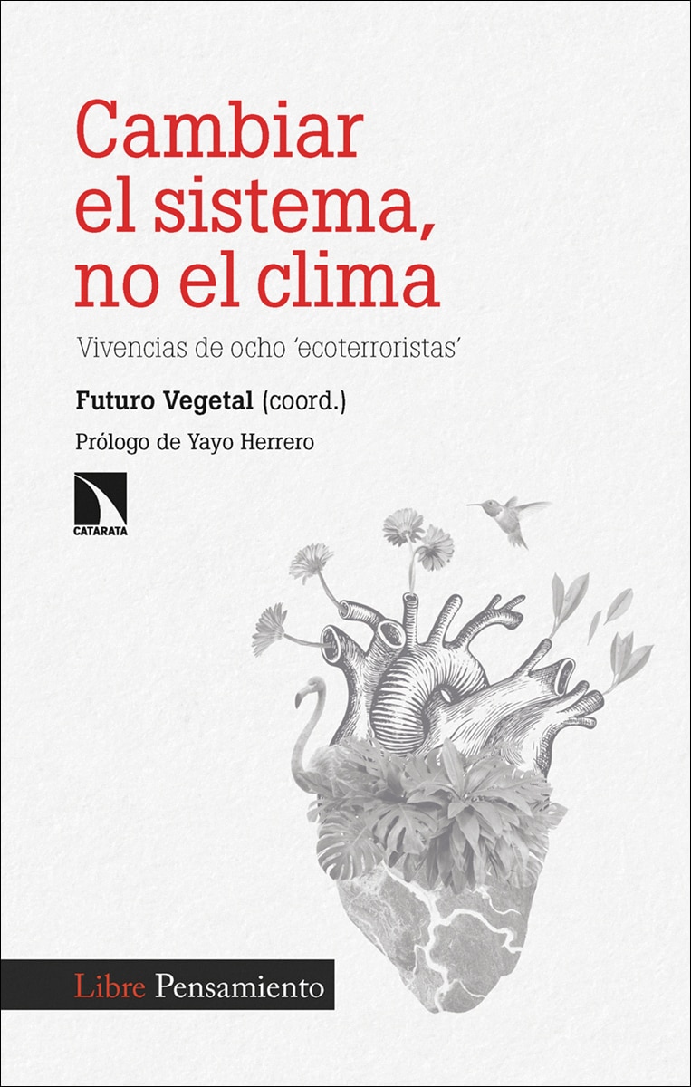 Cambiar el sistema, no el clima: Vivencias de ocho 'ecoterroristas' (Capa mole) 1