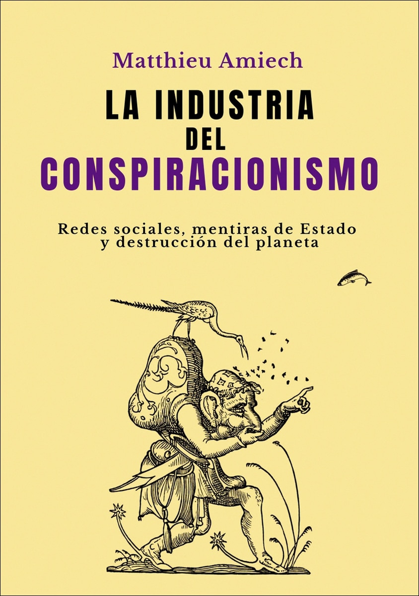 La industria del conspiracionismo: Redes sociales, mentiras de Estado y destrucción del planeta 1