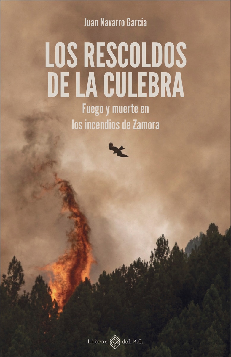 Los rescoldos de la Culebra: Fuego y muerte en los incendios de Zamora (Capa mole com abas) 1