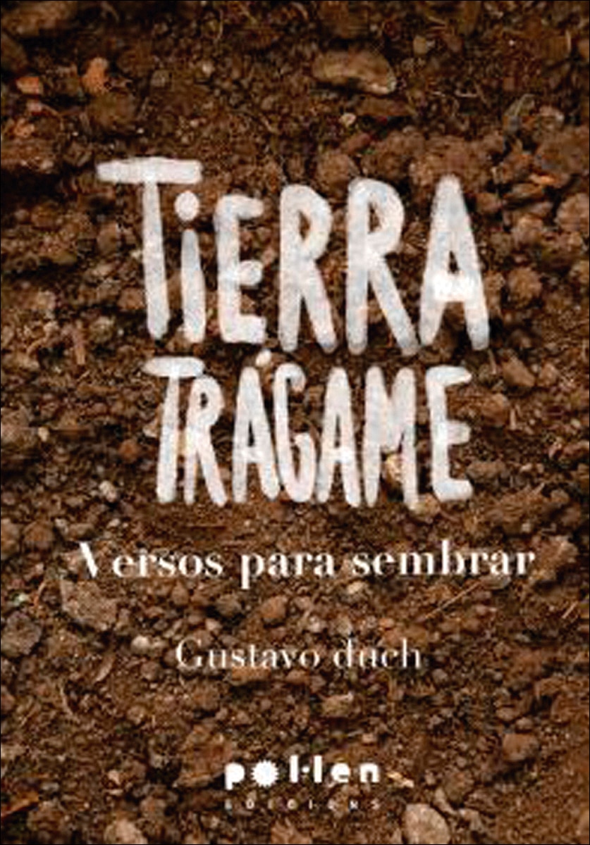 Tierra trágame: Versos para sembrar (Capa mole) 1