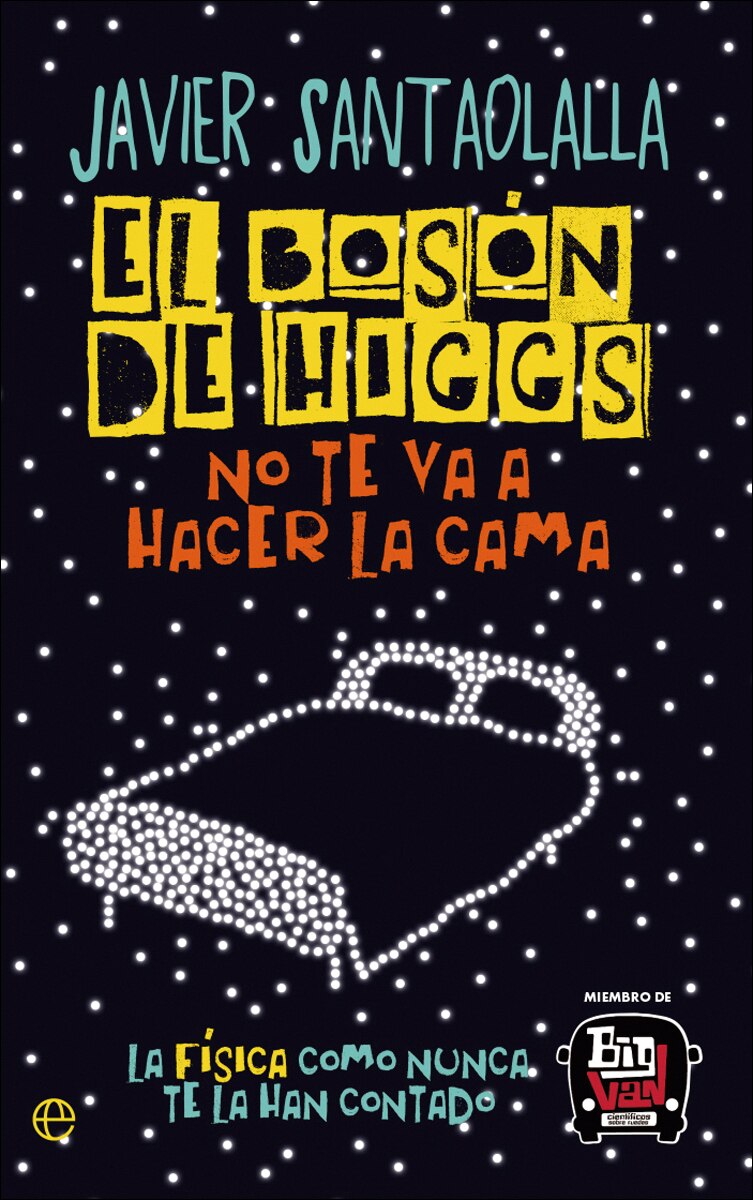 Imagem 0 de El Bosón de Higgs no te va a hacer la cama: La física como nunca te la han contado (Capa mole)