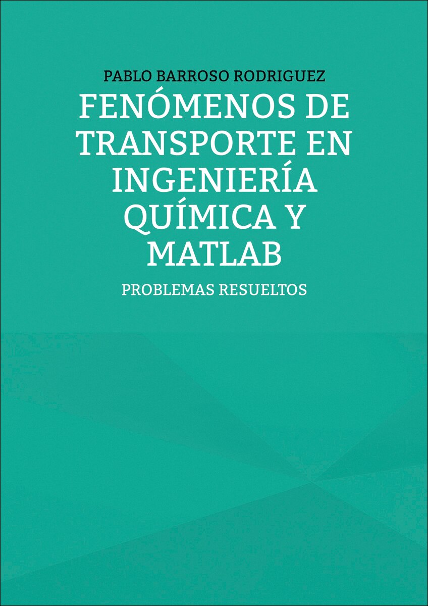 Fenómenos de transporte en ingeniería química y matlab: Problemas resueltos (Capa mole) 1