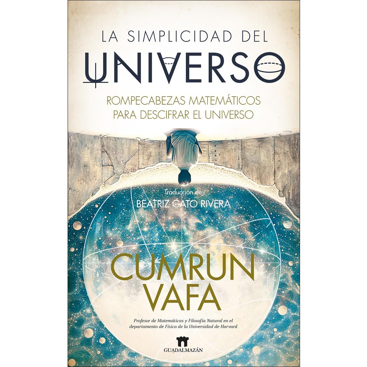 La simplicidad del universo: Rompecabezas matemáticos para descifrar el universo (Capa mole) 1