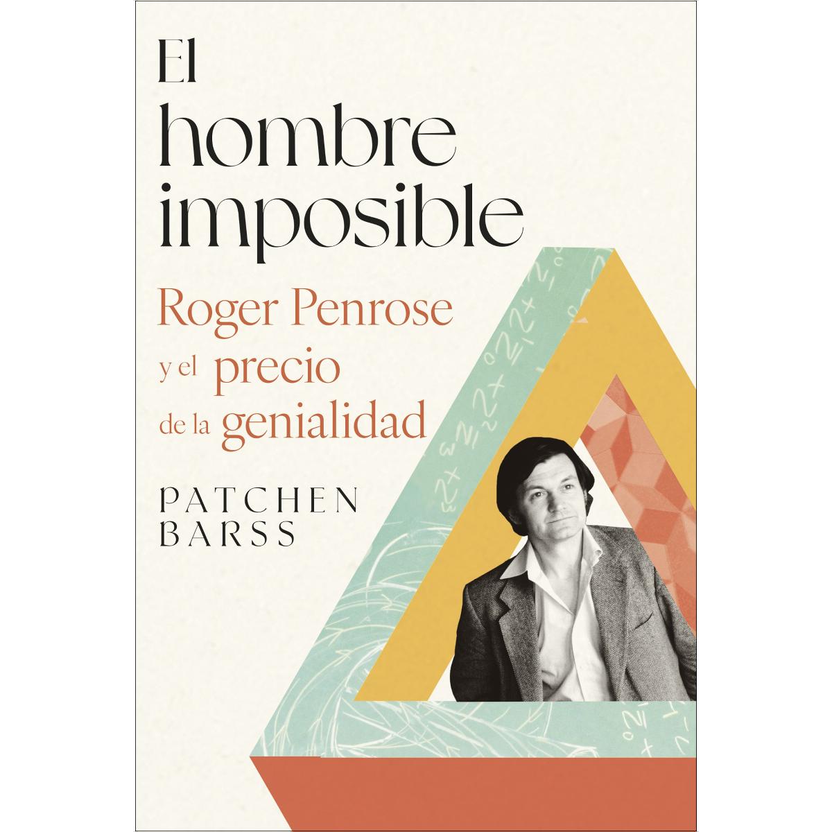 El hombre imposible: Roger Penrose y el precio de la genialidad 1