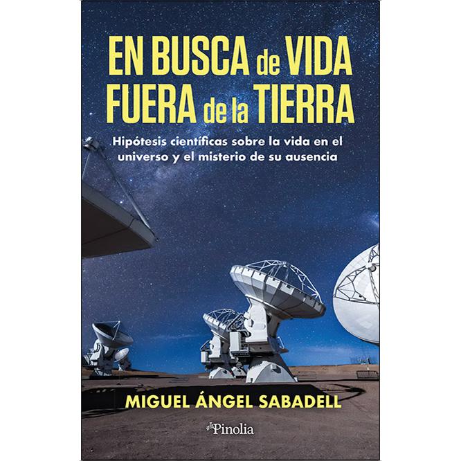 En busca de vida fuera de la Tierra: Hipótesis científicas sobre la vida en el universo y el misterio de su ausencia (Capa mole) 1