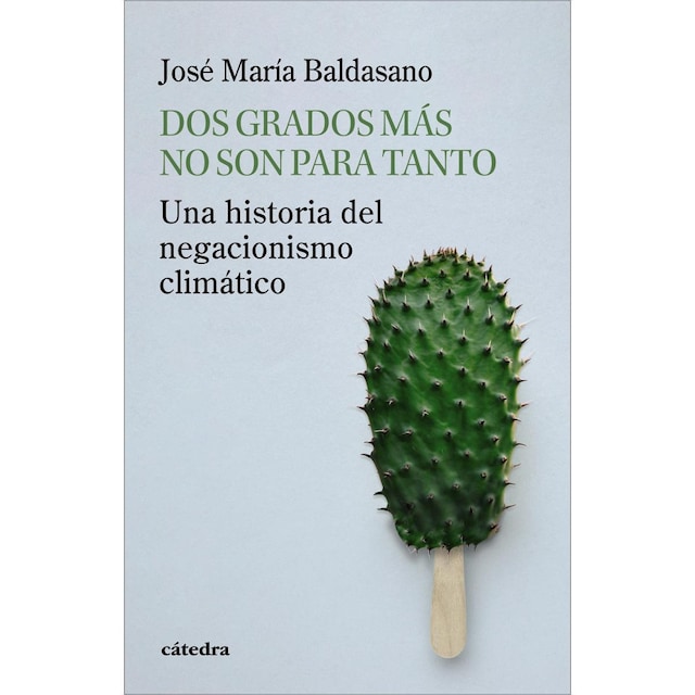 Imagem 0 de Dos grados más no son para tanto: Una historia del negacionismo climático (Capa mole com abas)