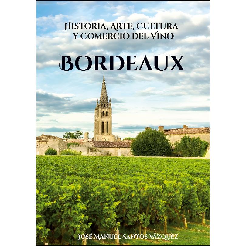 Bordeaux: Historia, Arte, Cultura  y Comercio del Vino (Capa dura) 1
