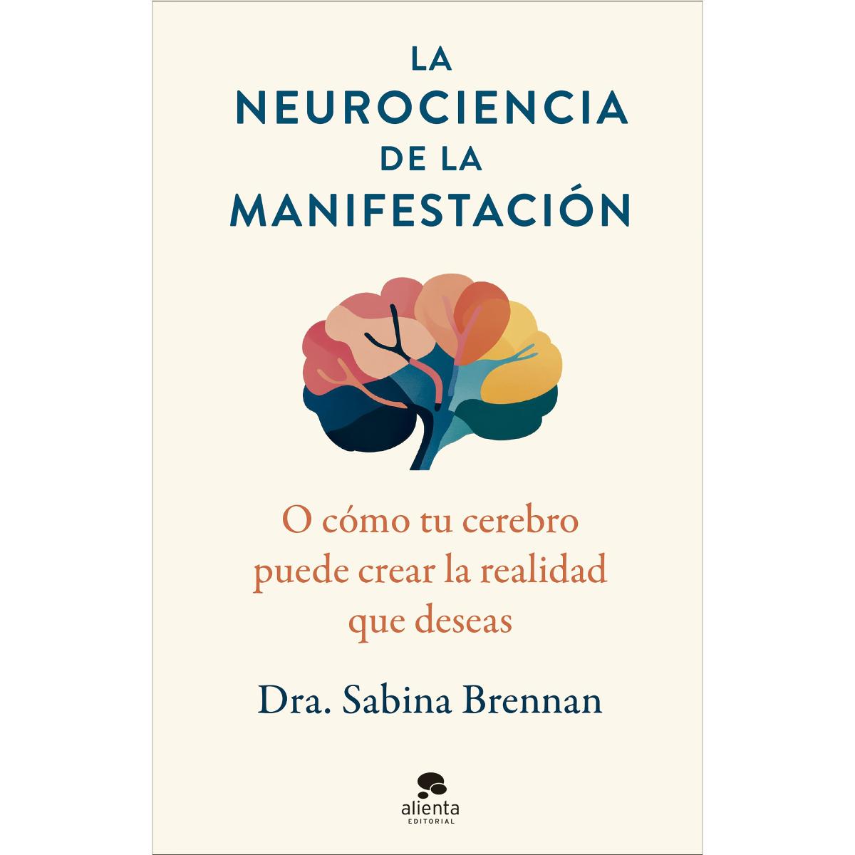La neurociencia de la manifestación: O cómo tu cerebro puede crear la realidad que deseas (Capa mole com abas) 1