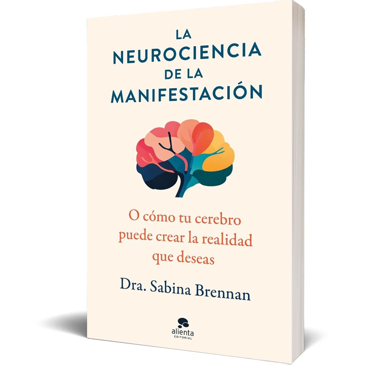 La neurociencia de la manifestación: O cómo tu cerebro puede crear la realidad que deseas (Capa mole com abas) 2