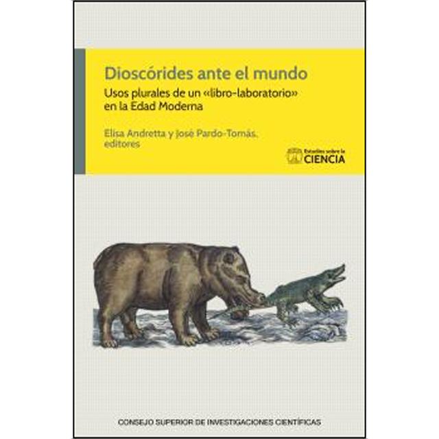 Dioscórides ante el mundo : usos plurales de un «libro-laboratorio» en la Edad Moderna (Capa mole com abas) 1